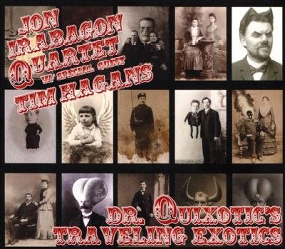 Jon Irabagon - Dr Quixotic's Traveling Exotics (CD)