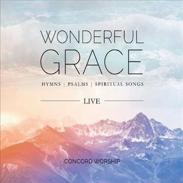 Concord Worship - Wonderful Grace (live) (CD)