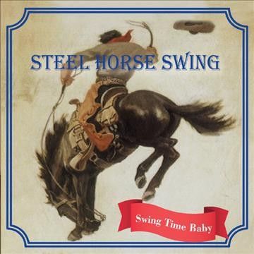 Steel Horse Swing - Swing Time Baby (CD)