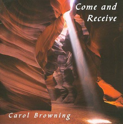 Carol Browning - Come And Receive (CD)