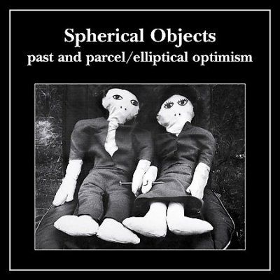 Spherical Objects - Past &amp; Parcel/elliptical Optimism (CD)