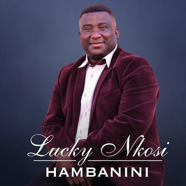 Hambanini by Lucky Nkosi (CD)