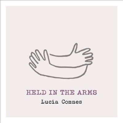 Lucia Comnes - Held In The Arms (CD)