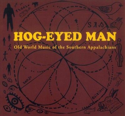 Hog - Eyed Man - Old World Music Of The Southern Appal (CD)