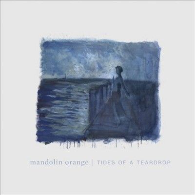 Mandolin Orange - Tides Of A Teardrop (first Edition) (CD)