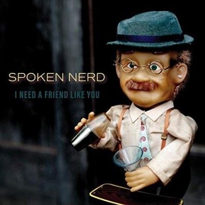 Spoken Nerd - I Need A Friend Like You (Vinyl)