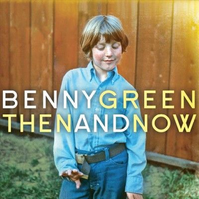 Benny Green - Then And Now (CD)