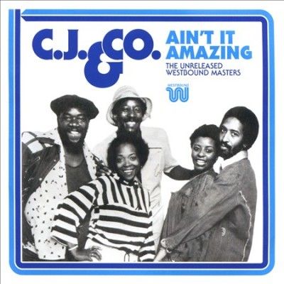 C.J. And Co - Ain't It Amazing: Unreleased Westbound (CD)