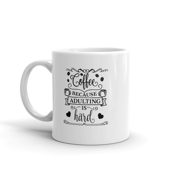 MugNolia Coffee Because Adulting Is Hard Coffee Mug