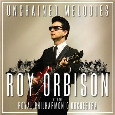 Unchained Melodies: Roy Orbison &amp; The Royal Philharmonic Orchestra (CD)