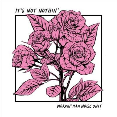 Workin' Man Noise Un - It's Not Nothin (Vinyl)