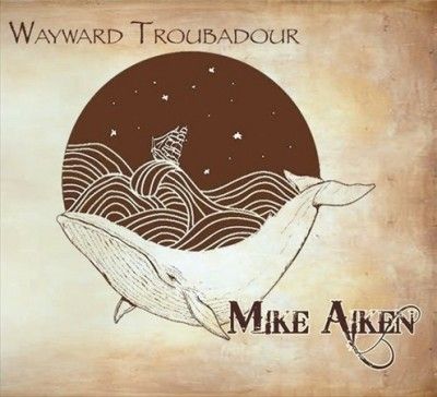 Mike Aiken - Wayward Troubadour (CD)