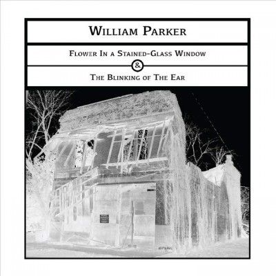 William Parker - Flower In A Stained Glass Window &amp; Th (CD)