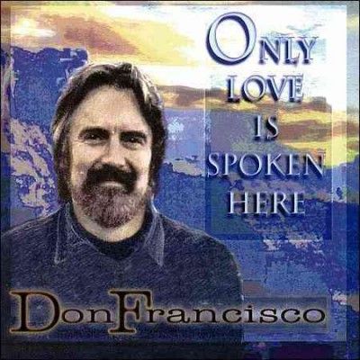 Don Francisco - Only Love Is Spoken Here (CD)