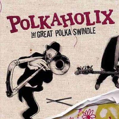 Polkaholix - Great Polka Swindle (CD)
