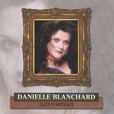 Danielle Blanchard - Jazz Portrait (CD)