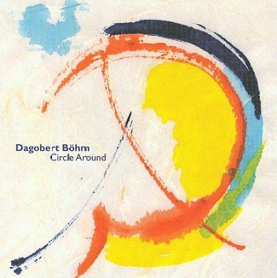Dagobert Bohm - Circle Around (CD)