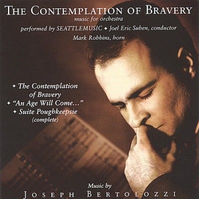 Joseph Bertolozzi - Bertolozzi: Contemplation Of Bravery (CD)