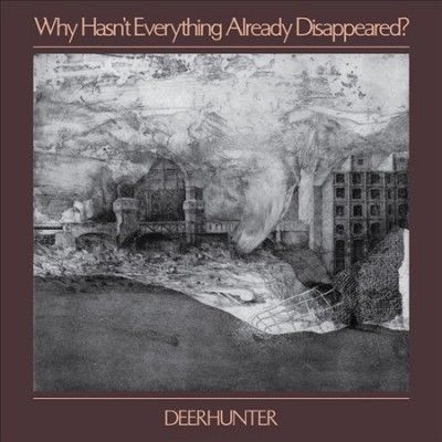 Deerhunter - Why Hasn't Everything Already Disappe (Vinyl)