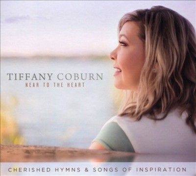 Tiffany Coburn - Near To The Heart: Cherished Hymns &amp; S (CD)