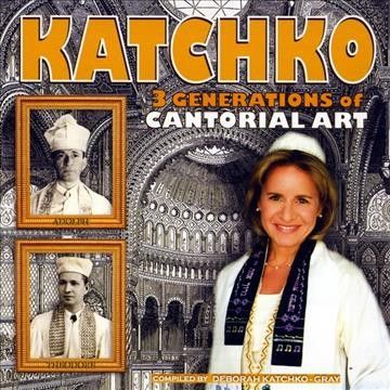 Debora Katchko - Gray - Katchko: Three Generations Of Cantoria (CD)