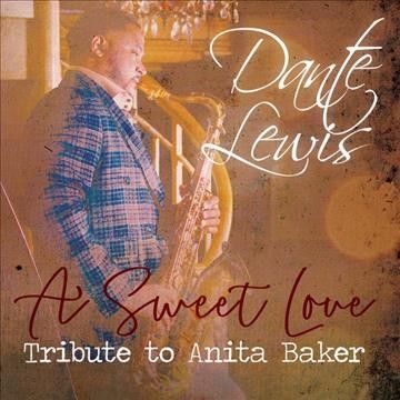 Dante Lewis - Sweet Love: Tribute To Anita Baker (CD)