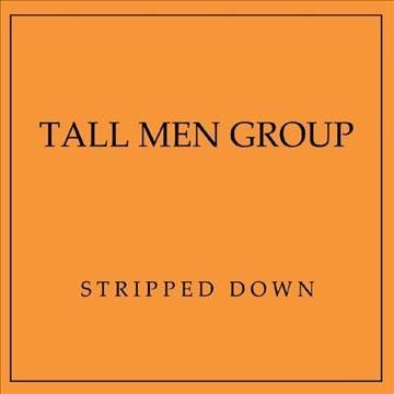 Tall Men Group - Stripped Down (CD)