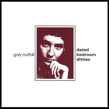 Gary Nuttall - Dated Bedroom Ditties (CD)