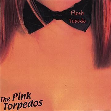 Pink Torpedos - Flesh Tuxedo (CD)