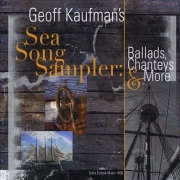 Geoff Kaufman - Sea Song Sampler: Ballads Chanteys &amp; M (CD)