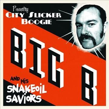 Big B &amp; His Snakeoil - Big B And His Snakeoil Saviors (CD)