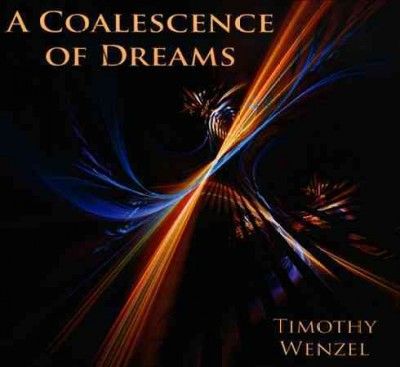 Timothy Wenzel - Coalescence Of Dreams (CD)