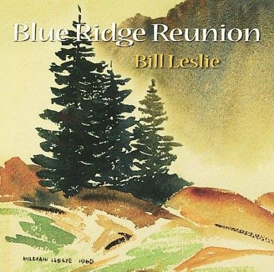 Bill Leslie - Blue Ridge Reunion (CD)