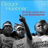 Gregor Huebner - El Violin Latino: Vol 3 Los Sonadores (CD)
