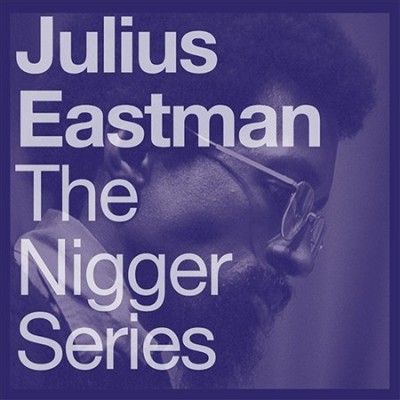 Julius Eastman - N Gger Series (Vinyl)