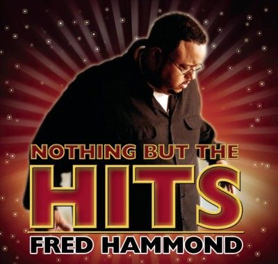 Fred Hammond - Nothing But The Hits: Fred Hammond (CD)