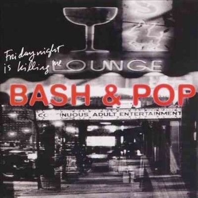 Bash &amp; Pop - Friday Night Is Killing Me (Vinyl)