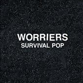 Worriers - Survival Pop (Vinyl)