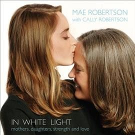 Mae Robertson - In White Light: Mothers Daughters Stre (CD)