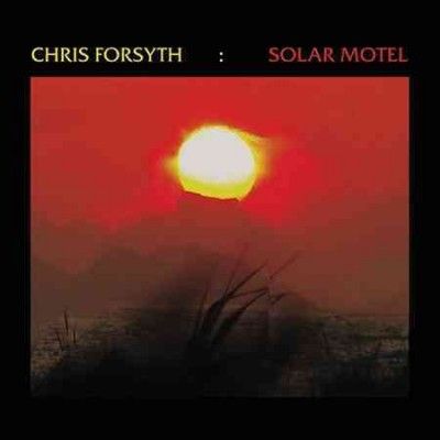 Chris Forsyth - Solar Motel (Vinyl)