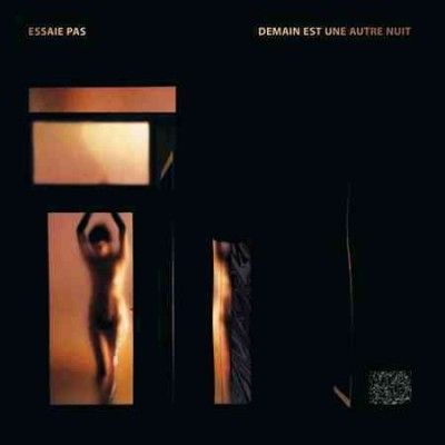Essaie Pas - Demain Est Une Autre Neut (Vinyl)