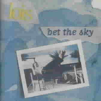 Lois - Bet The Sky (CD)