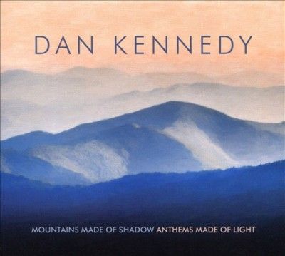 Dan Kennedy - Mountains Made Of Shadow Anthems Made (CD)