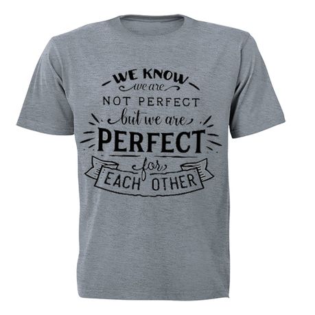 Perfect for Each Other Mens T Shirt Grey Shop Today. Get it Tomorrow takealot