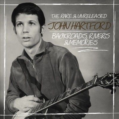 John Hartford - Backroads Rivers &amp; Memories: Rare &amp; Un (CD)