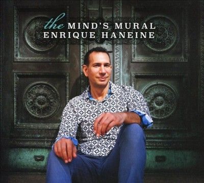 Enrique Haneine - Mind's Mural (CD)