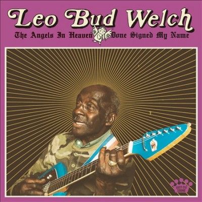 Leo Welch - Angels In Heaven Done Signed My Name (CD)