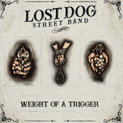 Lost Dog Street Band - Weight Of A Trigger (Vinyl)