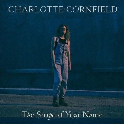Charlotte Cornfield - Shape Of Your Name (CD)