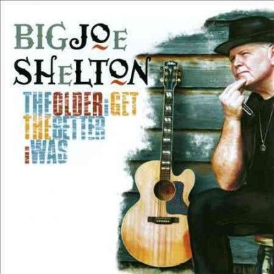 Big Joe Shelton - Older I Get The Better I Was (CD)